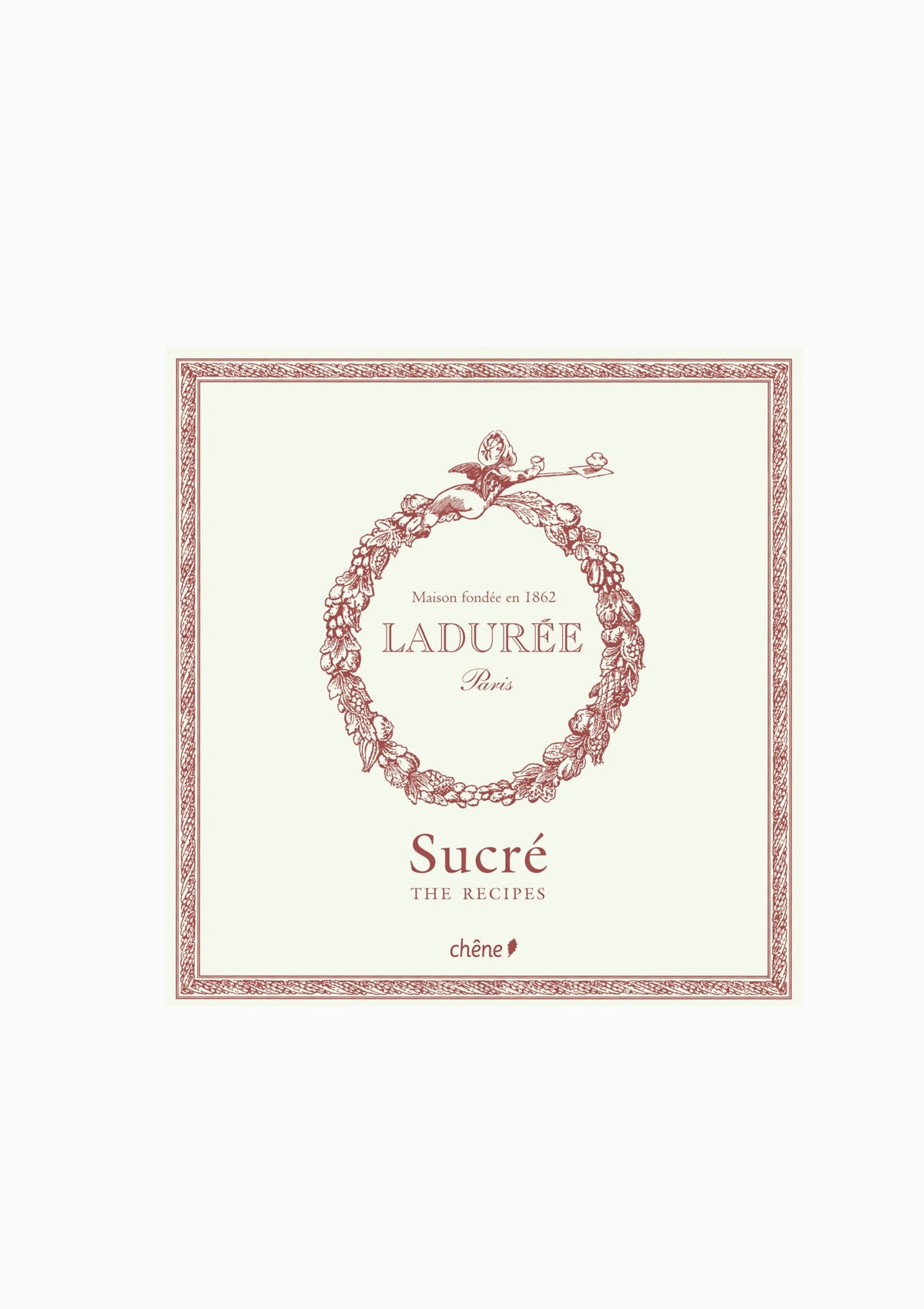 Laduree: The Sweet Recipes
