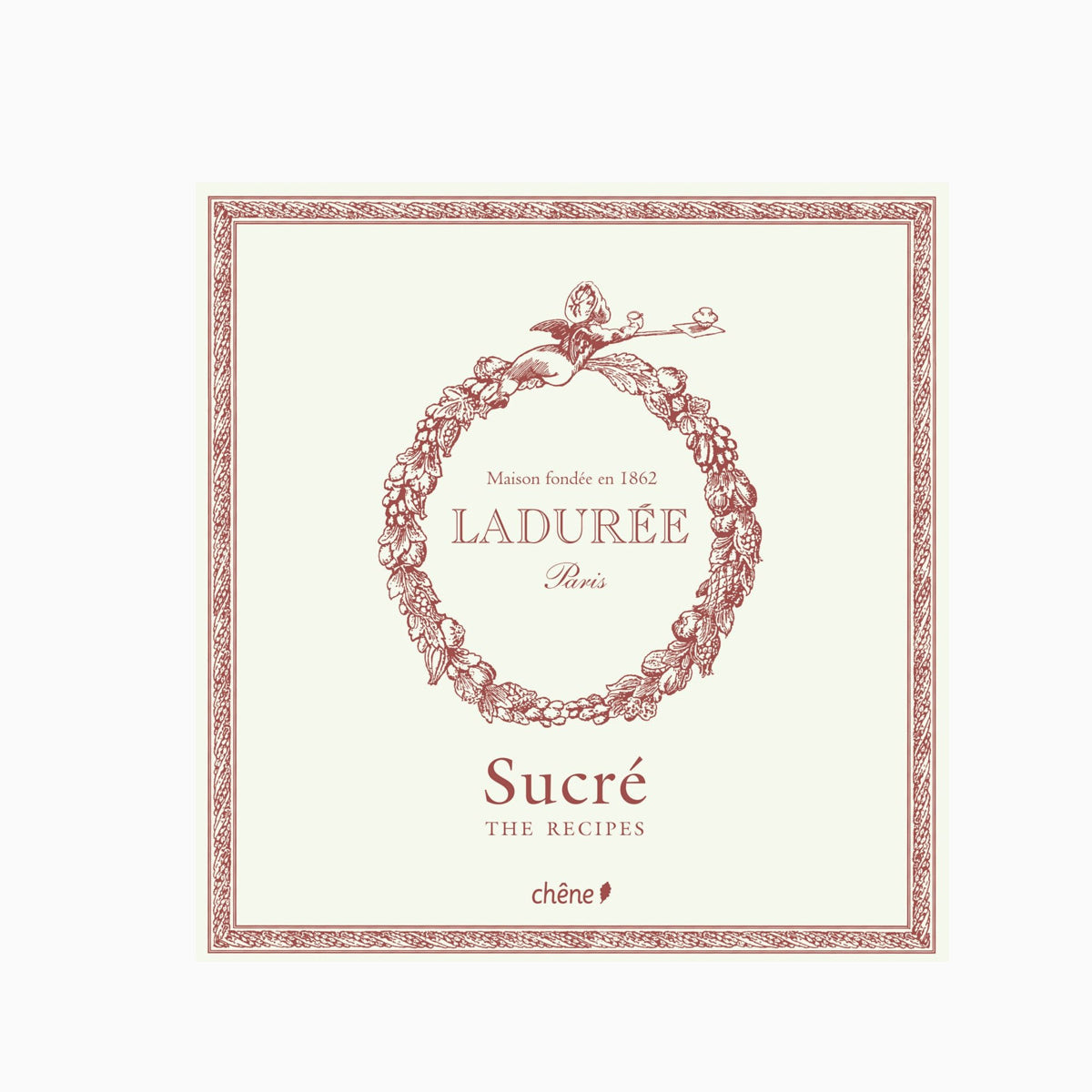 Laduree: The Sweet Recipes