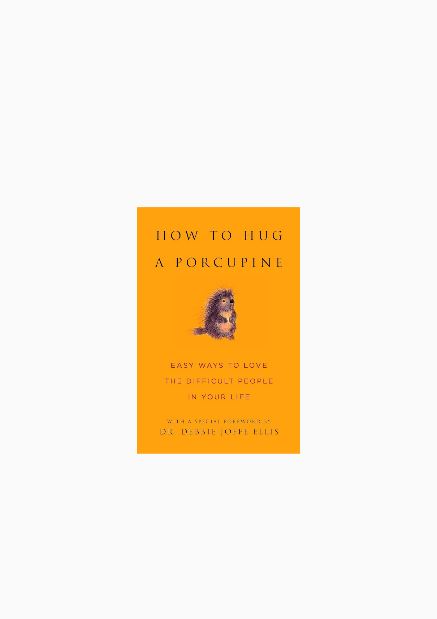 How To Hug A Porcupine