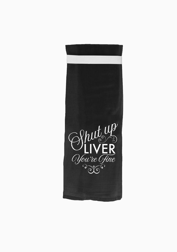 Tea Towel | Shut Up Liver | Black